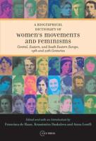 Biographical Dictionary of Women's Movements and Feminisms: Central, Eastern, and South Eastern Europe, 19th and 20th Centuries