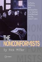 The Nonconformists: Culture, Politics and Nationalism in a Serbian Intellectual Circle, 1944-1991