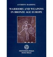 Warriors and Weapons in Bronze Age Europe