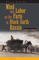 Mind and Labor on the Farm in Black-Earth Russia, 1861-1914