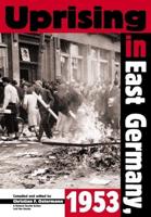 Uprising in East Germany, 1953: The Cold War, the German Question and the First Major Upheaval Behind the Iron Curtain