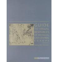 Guide to Visual Resources of Medieval East-Central Europe
