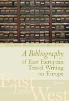 A Bibliography of East European Travel Writing on Europe