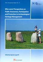 Who Cares? Perspectives on Public Awareness, Participation and Protection in Archaeological Heritage Management