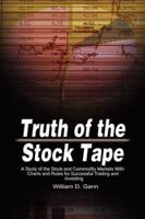 Truth of the Stock Tape: A Study of the Stock and Commodity Markets With Charts and Rules for Successful Trading and Investing