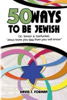 Fifty Ways to Be Jewish, or, Simon & Garfunkel, "Jesus Loves You Less Than You Will Know"
