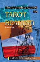 The Complete Guide to Tarot Reading