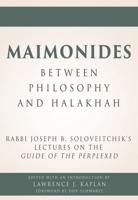 Maimonides Between Philosophy and Halakhah
