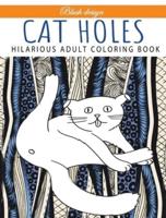 Cat Holes: Hilarious Adult Coloring Book: Coloring book