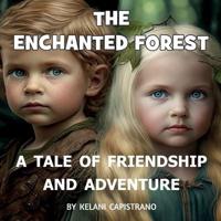 The Enchanted Forest, A Tale of Friendship and Adventure