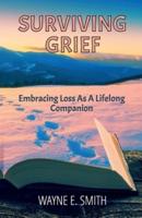 Surviving Grief, Embracing Loss as a Lifelong Companion