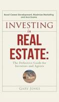 Investing in Real Estate: : The Definitive Guide for Investors and Agents   Boost Career Development, Maximize Marketing and Ace Exams