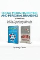 Social Media Marketing and Personal Branding 2 books in 1: Build Your personal Brand And Learn the  Best Marketing Advertising Online in 2020.
