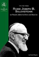 Rabbi Joseph B. Soloveitchik on Pesach, Sefirat Ha-Omer and Shavu'ot