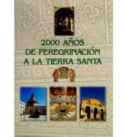 2000 Anos de Peregrinacion A Tierra Santa / 2000 Years of Pilgrimage to the Holy Land