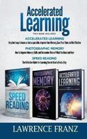 Accelerated Learning Series (3 Book Series)   : Speed_Reading,Photographic Memory,Accelerated Learning  How to Use Advanced Learning Strategies to Learn Faster