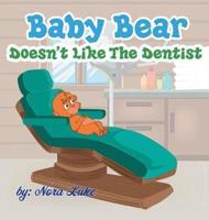 Baby Bear Doesn't Like The Dentist: bedtime books for kids