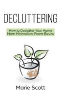 Decluttering : How to Declutter Your Home  More Minimalism, Fewer Books