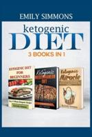 Ketogenic   Diet   3 BOOKS IN 1: The Complete Healthy And Delicious Recipes Cookbook Box Set