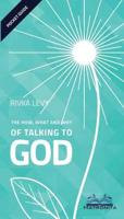 The How, What and Why of Talking to God