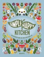 Simple Happy Kitchen: An Illustrated Guide For Your Plant-Based Life