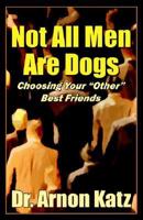 Not All Men Are Dogs, Choosing Your "other" Best Friends