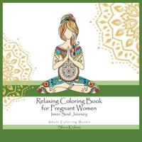 Adult Coloring Books: Relaxing Coloring Book For Pregnant Women - Inner Soul Journey