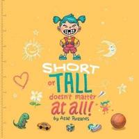 Short Or Tall Doesn't Matter At All: (Childrens books about Bullying/Friendship/Being Different/Kindness Picture Books, Preschool Books, Ages 3 5, Baby Books, Kids Books, Kindergarten Books, Ages 4 8)