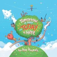 Tomorrow Is Near But Today Is Here: (Childrens books about Anxiety/Sleep disorders/ADHD/Stress Relief, Picture Books, Preschool Books, Ages 3 5, Baby Books, Kids Books, Kindergarten Books, Ages 4 8)