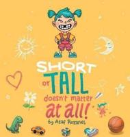 Short Or Tall Doesn't Matter At All: (Childrens books about Bullying, Picture Books, Preschool Books, Ages 3 5, Baby Books, Kids Books, Kindergarten Books, Ages 4 8) (Mindful Mia Book 1)