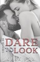 Dare to Look : A Friends to Lovers Romance Novel