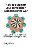 How to Outsmart Your Competitor Without a Price War