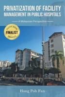 Privatization of Facility Management in Public Hospitals: A Malaysian Perspective
