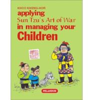 Applying Sun Tzu's Art of War in Managing Your Children