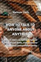 How to Talk to Anyone About Anything