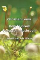 How To Grow Psilocybin Mushroom