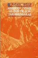 Mexico - Viaje Al Pais De Los Tarahumaras : Mexico & Voyage Tothe Land Of
