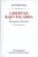 Libertad Bajo Palabra: Obras Poetica, 1935-1957 = Freedom on Parole