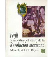 Perfil Y Muestra Del Teatro De La Revolucin Mexicana.