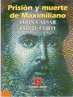 Prision Y Muerte De Maximiliano