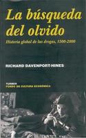 La busqueda del olvido. Historia global de las drogas, 1500-2000