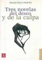 Tres Novelas Del Deseo Y De La Culpa