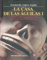 La Casa de Las Aguilas I: Un Ejemplo de La Arquitectura Religiosa En Tenochtitlan