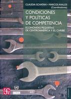 Condiciones Y Politicas De Competencia. Economias Pequenas De Centroamerica Y El Caribe