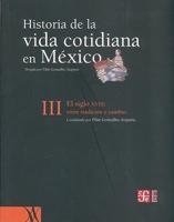 Historia De La Vida Cotidiana En Mexico, Tomo III