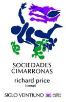 Sociedades Cimarronas.Comunidades Esclavas Rebeldes En Las Americas