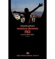 Nosotros Decimos No: Cronicas (1963/1988)