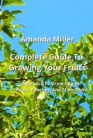 Complete Guide To Growing Your Fruits