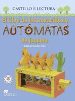 El Libro De Los Maravillosos Automatas De Juguete/the Book of Marvelous Machines