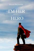 I'm Her Hero